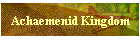 Achaemenid Kingdom