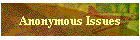 Anonymous Issues