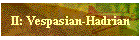II: Vespasian-Hadrian