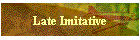 Late Imitative